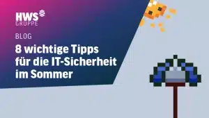 8 wichtige Tipps für die IT-Sicherheit im Sommer